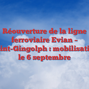 Réouverture de la ligne ferroviaire Evian – Saint-Gingolph : mobilisation le 6 septembre