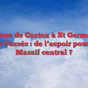 Venue de Castex à St Germain des Fossés : de l’espoir pour le Massif central ?